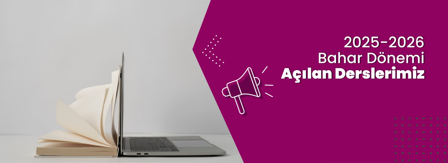 2025-2026 Bahar Döneminde Açılan Derslerimiz